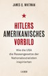 Cover: Whitman, James Q., Hitlers amerikanisches Vorbild