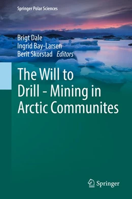 Abbildung von Dale / Bay-Larsen | The Will to Drill - Mining in Arctic Communites | 1. Auflage | 2017 | beck-shop.de