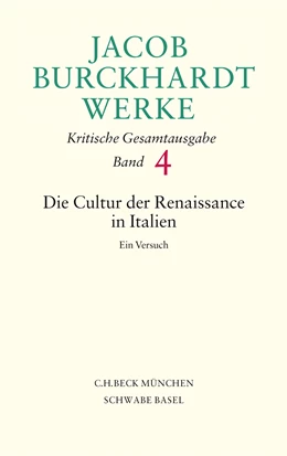Abbildung von Burckhardt, Jacob | Jacob Burckhardt Werke, Band 4: Die Cultur der Renaissance in Italien | 1. Auflage | 2018 | beck-shop.de