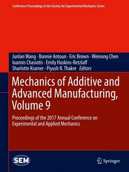 Abbildung von Wang / Antoun | Mechanics of Additive and Advanced Manufacturing, Volume 9 | 1. Auflage | 2017 | beck-shop.de
