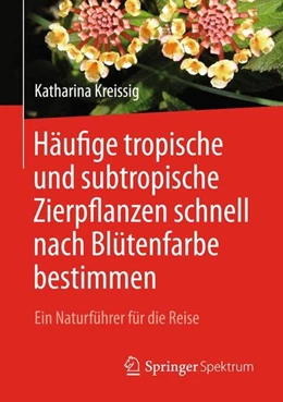 Abbildung von Kreissig | Häufige tropische und subtropische Zierpflanzen schnell nach Blütenfarbe bestimmen | 1. Auflage | 2017 | beck-shop.de
