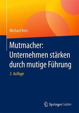 Abbildung von Kres | Mutmacher: Unternehmen stärken durch mutige Führung | 3. Auflage | 2017 | beck-shop.de