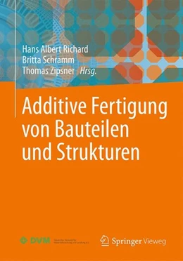 Abbildung von Richard / Schramm | Additive Fertigung von Bauteilen und Strukturen | 1. Auflage | 2017 | beck-shop.de