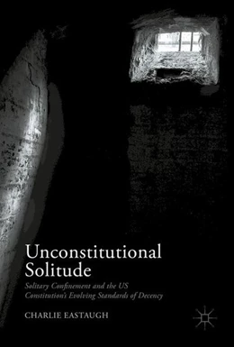 Abbildung von Eastaugh | Unconstitutional Solitude | 1. Auflage | 2017 | beck-shop.de