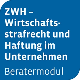 Abbildung von Beratermodul ZWH – Wirtschaftsstrafrecht und Haftung im Unternehmen | 1. Auflage | | beck-shop.de