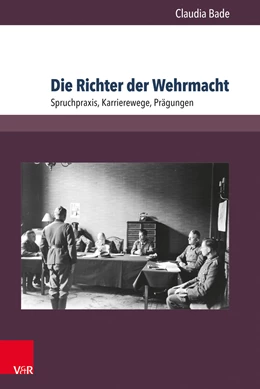 Abbildung von Bade | Die Richter der Wehrmacht | 1. Auflage | 2021 | beck-shop.de
