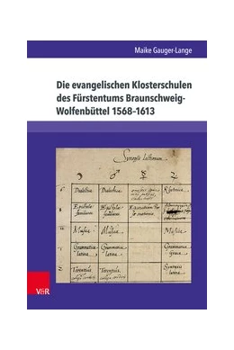 Abbildung von Gauger-Lange | Die evangelischen Klosterschulen des Fürstentums Braunschweig-Wolfenbüttel 1568–1613 | 1. Auflage | 2017 | beck-shop.de
