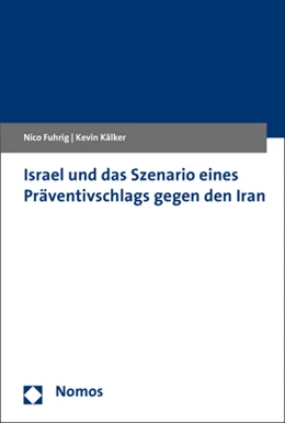 Abbildung von Fuhrig / Kälker | Israel und das Szenario eines Präventivschlags gegen den Iran | 1. Auflage | 2017 | beck-shop.de