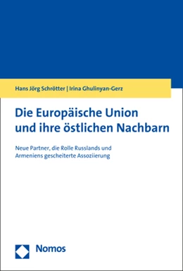 Abbildung von Schrötter / Ghulinyan-Gerz | Die Europäische Union und ihre östlichen Nachbarn | 1. Auflage | 2017 | beck-shop.de