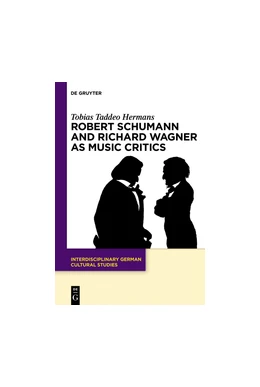 Abbildung von Hermans | Robert Schumann and Richard Wagner as Music Critics | 1. Auflage | 2024 | beck-shop.de