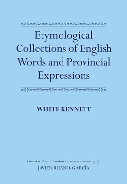 Abbildung von Kennett / Ruano-García | Etymological Collections of English Words and Provincial Expressions | 1. Auflage | 2018 | beck-shop.de