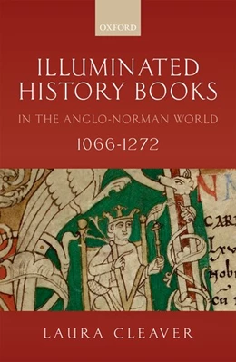 Abbildung von Cleaver | Illuminated History Books in the Anglo-Norman World, 1066-1272 | 1. Auflage | 2018 | beck-shop.de