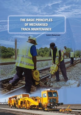 Abbildung von Zaayman | The Basic Principles of Mechanised Track Maintenance | 3. Auflage | 2017 | beck-shop.de