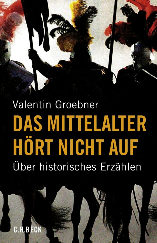 Cover: Groebner, Valentin, Das Mittelalter hört nicht auf