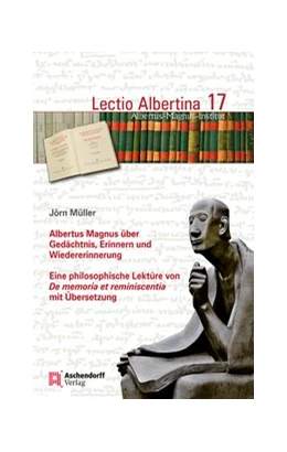 Abbildung von Müller | Albertus Magnus über Gedächtnis, Erinnern und Wiedererinnerung | 1. Auflage | 2017 | 17 | beck-shop.de