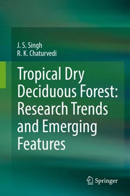 Abbildung von Singh / Chaturvedi | Tropical Dry Deciduous Forest: Research Trends and Emerging Features | 1. Auflage | 2018 | beck-shop.de