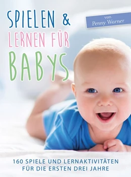 Abbildung von Warner | Spielen & Lernen für Babys | 1. Auflage | 2017 | beck-shop.de