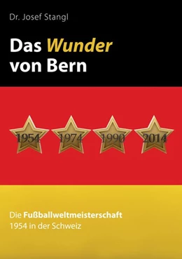 Abbildung von Stangl | Das Wunder von Bern | 1. Auflage | 2017 | beck-shop.de