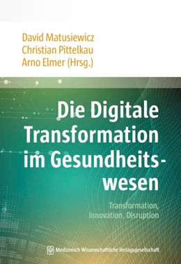 Abbildung von Matusiewicz / Pittelkau | Die Digitale Transformation im Gesundheitswesen | 1. Auflage | 2017 | beck-shop.de