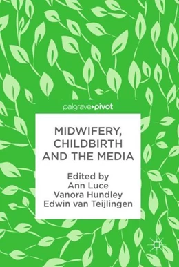 Abbildung von Luce / Hundley | Midwifery, Childbirth and the Media | 1. Auflage | 2017 | beck-shop.de