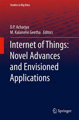Abbildung von Acharjya / Geetha | Internet of Things: Novel Advances and Envisioned Applications | 1. Auflage | 2017 | beck-shop.de