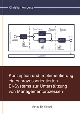 Abbildung von Amberg | Konzeption und Implementierung eines prozessorientierten BI-Systems zur Unterstützung von Managementprozessen | 1. Auflage | 2018 | 100 | beck-shop.de
