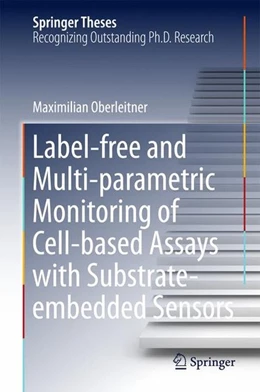 Abbildung von Oberleitner | Label-free and Multi-parametric Monitoring of Cell-based Assays with Substrate-embedded Sensors | 1. Auflage | 2017 | beck-shop.de