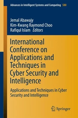 Abbildung von Abawajy / Choo | International Conference on Applications and Techniques in Cyber Security and Intelligence | 1. Auflage | 2017 | beck-shop.de