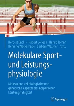 Abbildung von Bachl / Löllgen | Molekulare Sport- und Leistungsphysiologie | 1. Auflage | 2017 | beck-shop.de