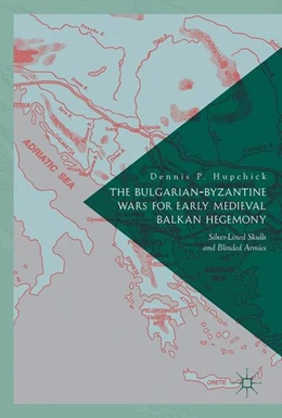 Abbildung von P. Hupchick | The Bulgarian-Byzantine Wars for Early Medieval Balkan Hegemony | 1. Auflage | 2017 | beck-shop.de