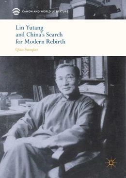 Abbildung von Qian | Lin Yutang and China's Search for Modern Rebirth | 1. Auflage | 2017 | beck-shop.de