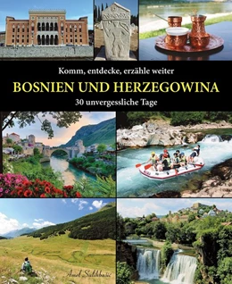 Abbildung von Salihbasic | Komm, entdecke, erzähle weiter BOSNIEN UND HERZEGOWINA | 3. Auflage | 2017 | beck-shop.de