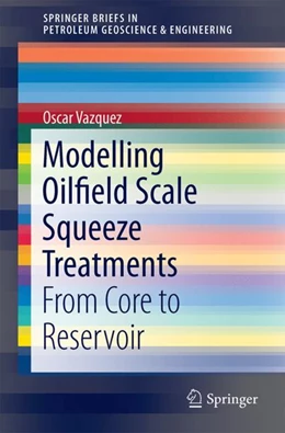 Abbildung von Vazquez | Modelling Oilfield Scale Squeeze Treatments | 1. Auflage | 2023 | beck-shop.de