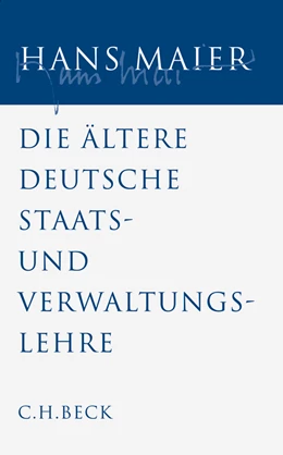Abbildung von Maier, Hans | Gesammelte Schriften, Band Band IV: Die ältere deutsche Staats- und Verwaltungslehre | 1. Auflage | 2009 | beck-shop.de