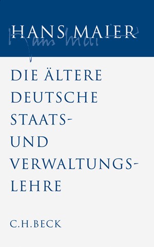 Cover: Hans Maier, Gesammelte Schriften, Band Band IV: Die ältere deutsche Staats- und Verwaltungslehre