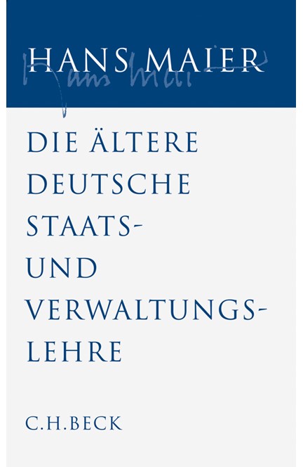 Cover: Hans Maier, Gesammelte Schriften, Band 4: Die ältere deutsche Staats- und Verwaltungslehre