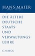 Cover: Maier, Hans, Die ältere deutsche Staats- und Verwaltungslehre