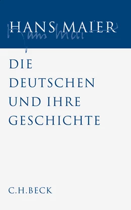Abbildung von Maier, Hans | Gesammelte Schriften, Band Band V: Die Deutschen und ihre Geschichte | 1. Auflage | 2010 | beck-shop.de