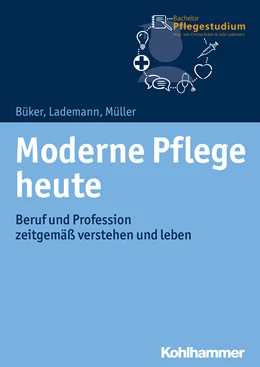 Abbildung von Büker / Lademann | Moderne Pflege heute | 1. Auflage | 2018 | Bd 1 | beck-shop.de