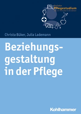 Abbildung von Büker / Lademann | Beziehungsgestaltung in der Pflege | 1. Auflage | 2019 | Bd 2 | beck-shop.de