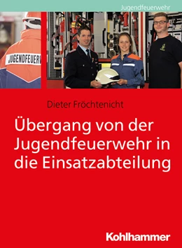 Abbildung von Fröchtenicht | Übergang von der Jugendfeuerwehr in die Einsatzabteilung | 1. Auflage | 2018 | beck-shop.de
