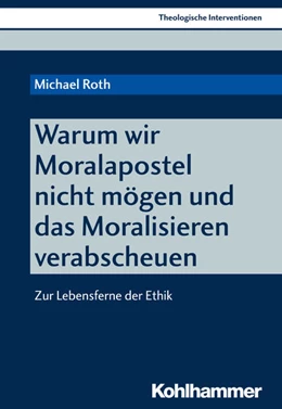 Abbildung von Roth | Warum wir Moralapostel nicht mögen und das Moralisieren verabscheuen | 1. Auflage | 2017 | beck-shop.de