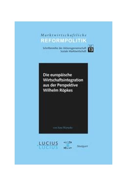 Abbildung von Warneke | Die europäische Wirtschaftsintegration aus der Perspektive Wilhelm Röpkes | 1. Auflage | 2016 | beck-shop.de