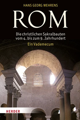Abbildung von Wehrens | Rom - Die christlichen Sakralbauten vom 4. bis zum 9. Jahrhundert | 1. Auflage | 2017 | beck-shop.de