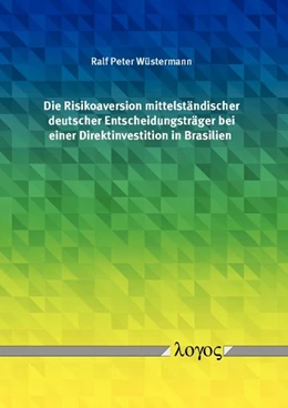 Abbildung von Wüstermann | Die Risikoaversion mittelständischer deutscher Entscheidungsträger bei einer Direktinvestition in Brasilien | 1. Auflage | 2017 | beck-shop.de
