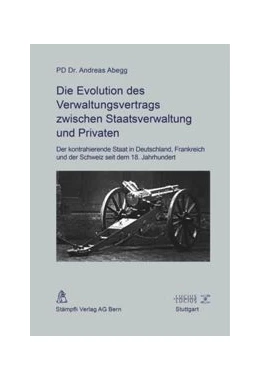 Abbildung von Abegg | Die Evolution des Verwaltungsvertrags zwischen Staatsverwaltung und Privaten | 1. Auflage | 2016 | beck-shop.de