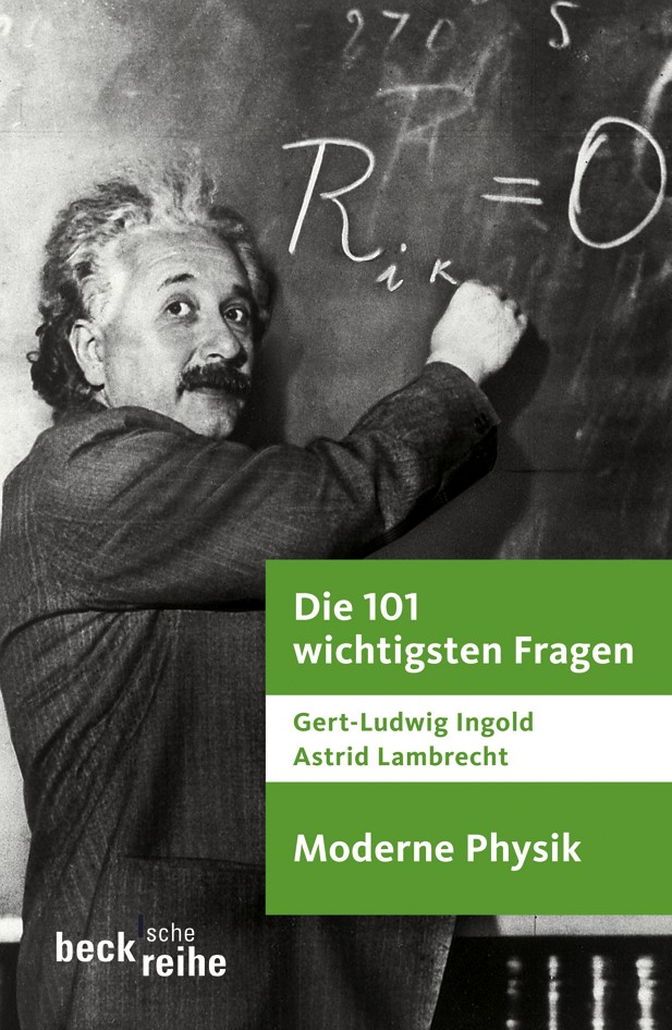 Cover: Ingold, Gert-Ludwig / Lambrecht, Astrid, Die 101 wichtigsten Fragen - Moderne Physik