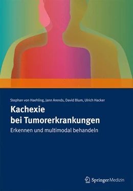 Abbildung von Haehling / Arends | Kachexie bei Tumorerkrankungen | 1. Auflage | 2017 | beck-shop.de