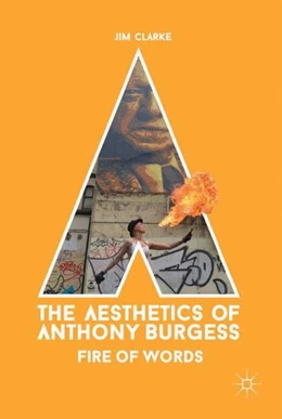 Abbildung von Clarke | The Aesthetics of Anthony Burgess | 1. Auflage | 2017 | beck-shop.de