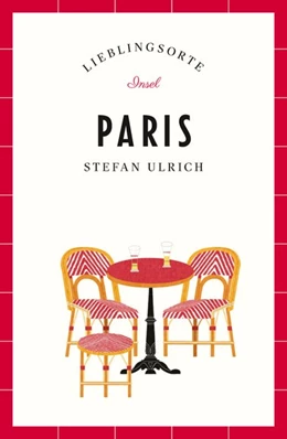 Abbildung von Ulrich | Paris Reiseführer LIEBLINGSORTE | 1. Auflage | 2018 | beck-shop.de
